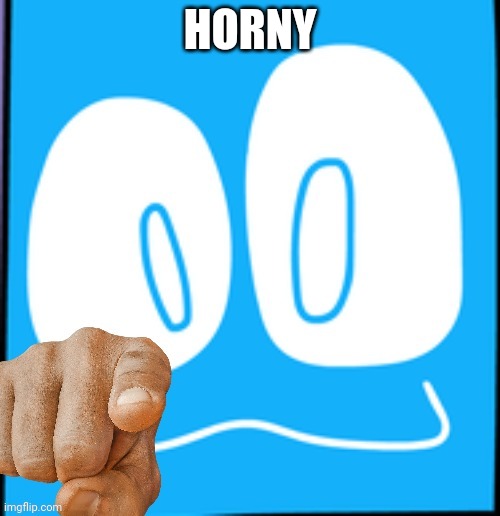 HORNY | made w/ Imgflip meme maker