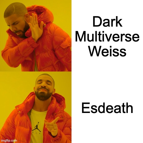 Drake Hotline Bling | Dark Multiverse Weiss; Esdeath | image tagged in memes,drake hotline bling,rwby,dc comics | made w/ Imgflip meme maker