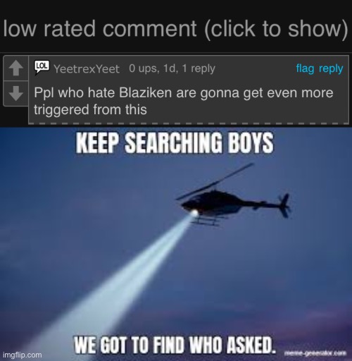 Clown 100 | image tagged in low rated comment dark mode version,keep searching boys we gotta find | made w/ Imgflip meme maker