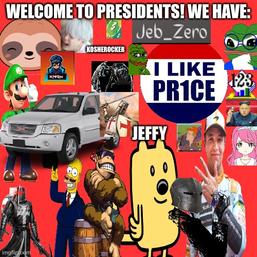 Blank Transparent Square | WELCOME TO PRESIDENTS! WE HAVE:; KOSHEROCKER; JEFFY | image tagged in memes,blank transparent square | made w/ Imgflip meme maker