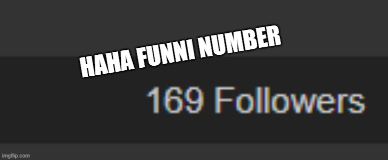 yes | HAHA FUNNI NUMBER | made w/ Imgflip meme maker