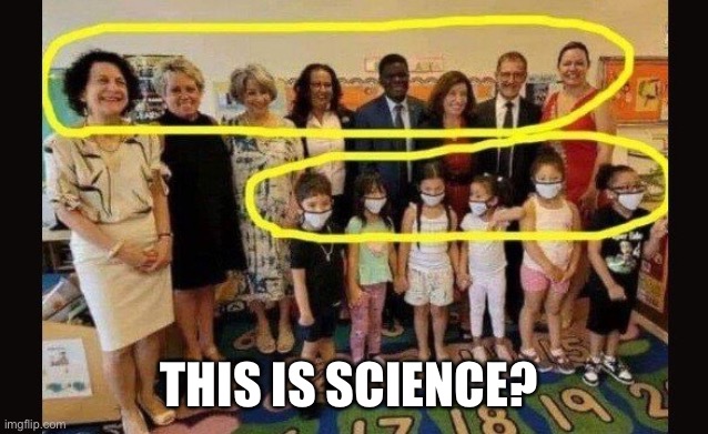 We have to stop this insanity | THIS IS SCIENCE? | image tagged in hypocrisy,face mask,science fiction | made w/ Imgflip meme maker