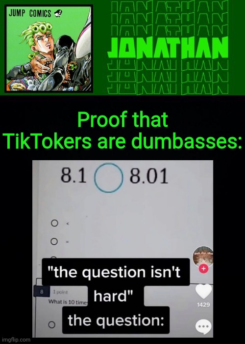 Proof that TikTokers are dumbasses: | image tagged in gionata | made w/ Imgflip meme maker