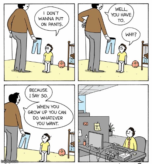 hold up | image tagged in comics/cartoons,pants,whyy,funny,when you grow up | made w/ Imgflip meme maker