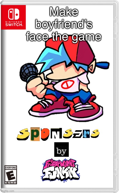 Nintendo Switch | Make boyfriend’s face the game | image tagged in nintendo switch | made w/ Imgflip meme maker