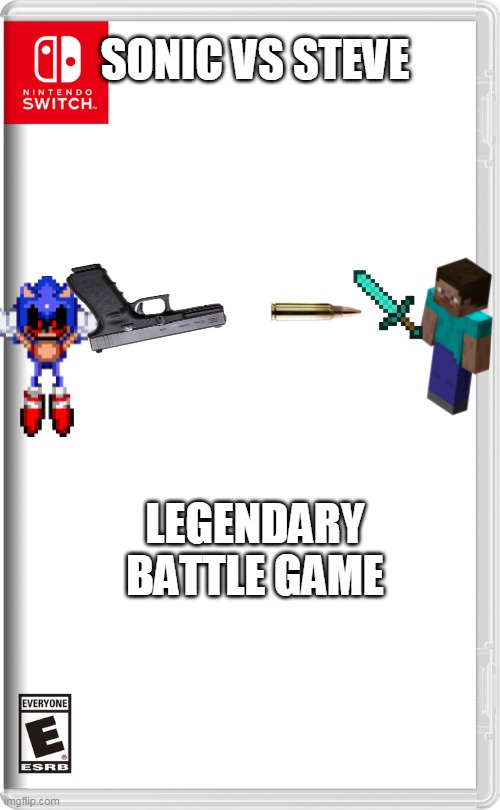 epic nintendo switch game.SONIC VS STEVE | SONIC VS STEVE; LEGENDARY BATTLE GAME | image tagged in nintendo switch | made w/ Imgflip meme maker