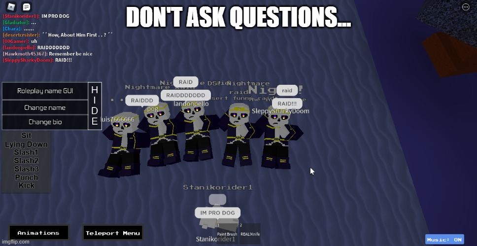DON'T ASK QUESTIONS... | made w/ Imgflip meme maker