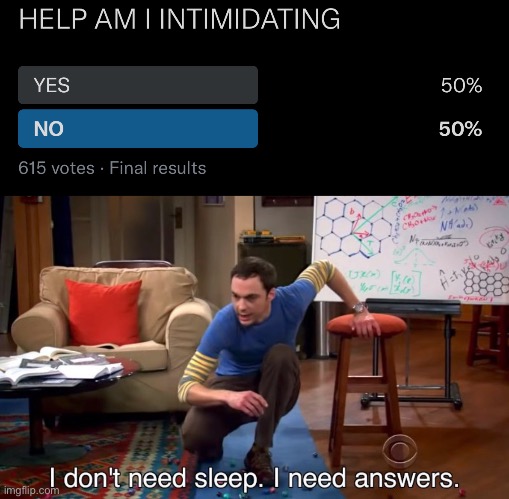What is the answer?! | image tagged in i don't need sleep i need answers,funny memes,answers | made w/ Imgflip meme maker