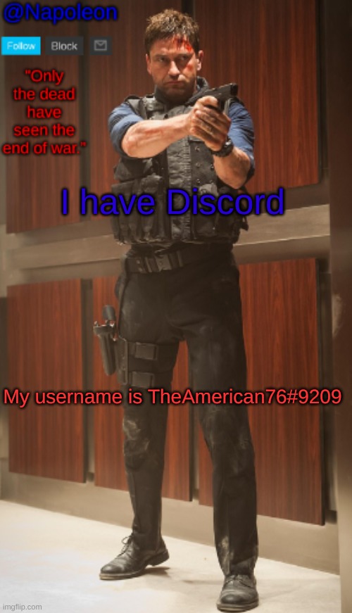 I have Discord; My username is TheAmerican76#9209 | image tagged in napoleon's mike banning announcement temp | made w/ Imgflip meme maker