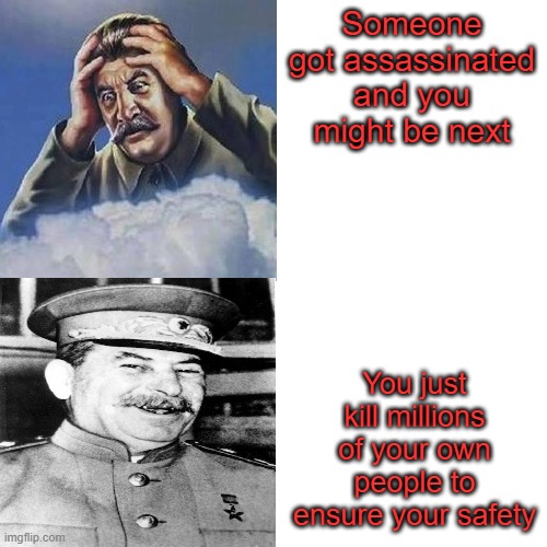 Stalin that wasn't necessary and you shouldn't have done it | Someone got assassinated and you might be next; You just kill millions of your own people to ensure your safety | image tagged in stalin hotline bing | made w/ Imgflip meme maker