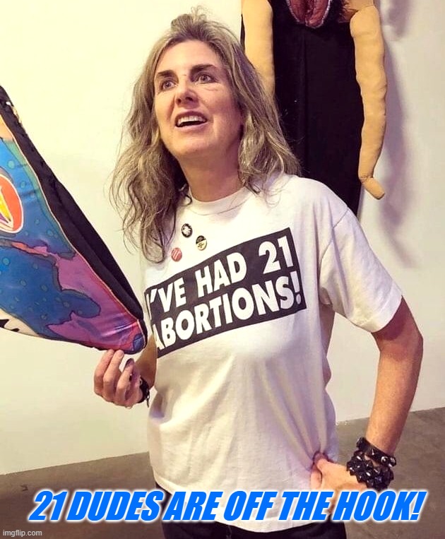 21 DUDES ARE OFF THE HOOK! | image tagged in abortion,liberals,democrats,biden,covid | made w/ Imgflip meme maker