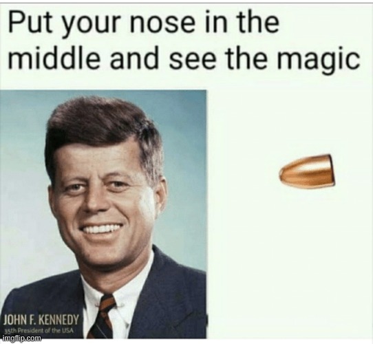 JFK rides in the car. Instantly regrets it | image tagged in jfk,bullets,car,dark humor | made w/ Imgflip meme maker