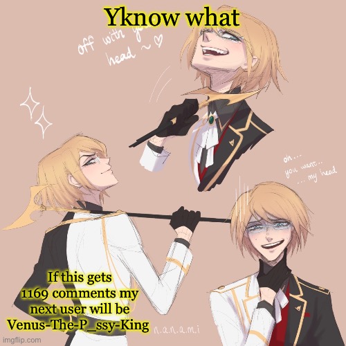 Togami | Yknow what; If this gets 1169 comments my next user will be Venus-The-P_ssy-King | image tagged in togami | made w/ Imgflip meme maker