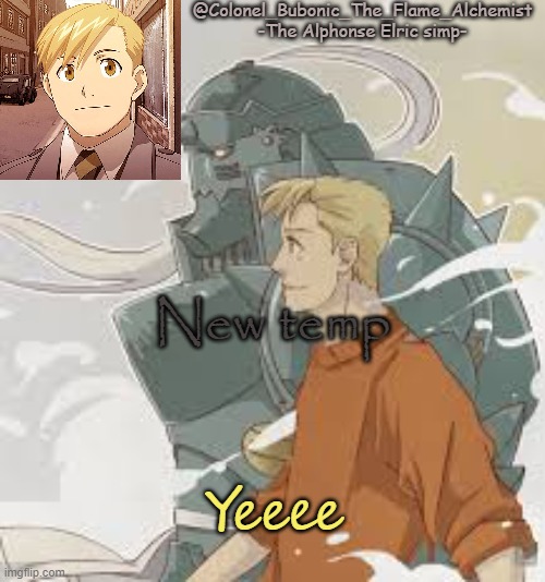 Colonel's Alphonse temp | New temp; Yeeee | image tagged in colonel's alphonse temp | made w/ Imgflip meme maker