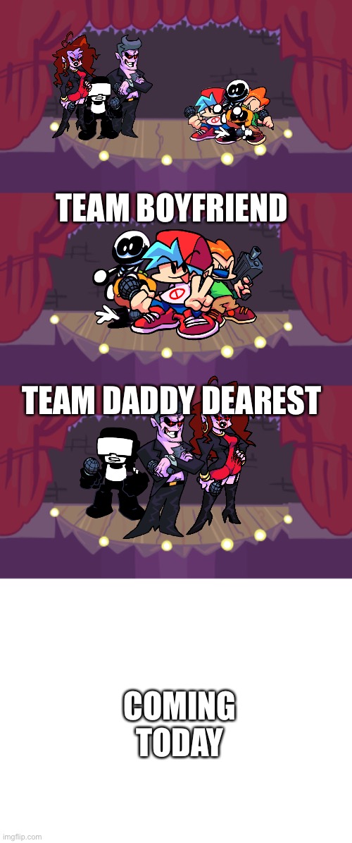 Friday night fightin' TRAILER | TEAM BOYFRIEND; TEAM DADDY DEAREST; COMING TODAY | image tagged in fnf week 1,week 1 fnf,blank white template | made w/ Imgflip meme maker