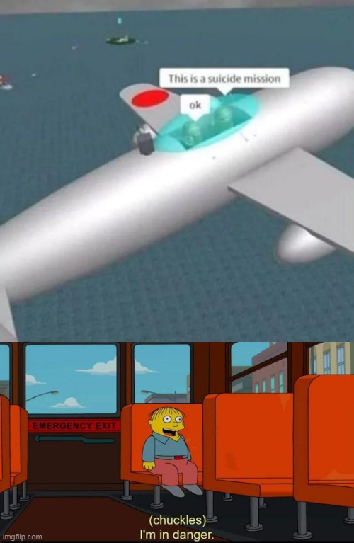 image tagged in chuckles im in danger,simpsons,suicide,plane,kamikaze,okay | made w/ Imgflip meme maker