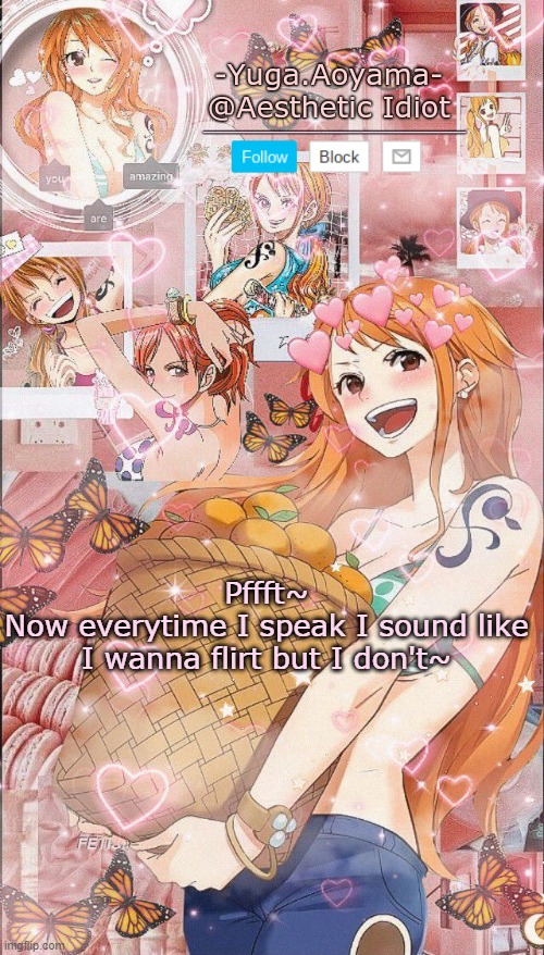 Nami temp 2 | Pffft~
Now everytime I speak I sound like I wanna flirt but I don't~ | image tagged in nami temp 2 | made w/ Imgflip meme maker