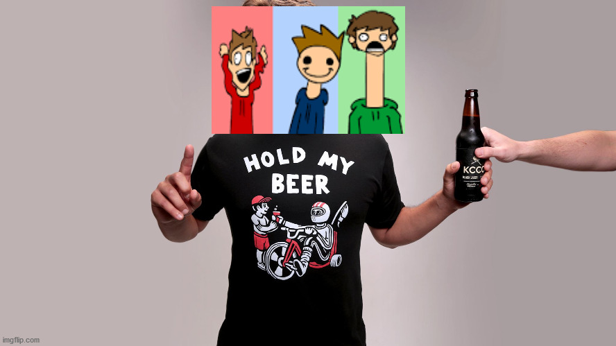 Hold my beer | image tagged in hold my beer | made w/ Imgflip meme maker