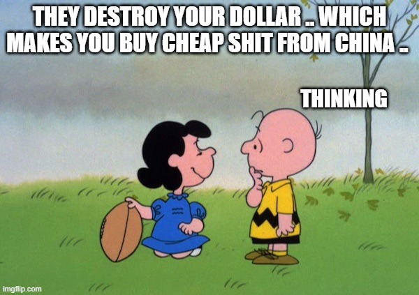 DEMrat LUCY | THEY DESTROY YOUR DOLLAR .. WHICH MAKES YOU BUY CHEAP SHIT FROM CHINA .. THINKING | image tagged in i think we all know where this is going | made w/ Imgflip meme maker