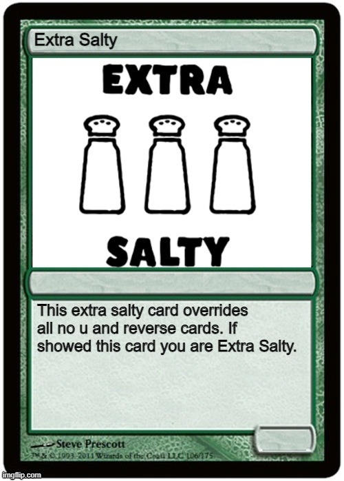 Extra Salty card | image tagged in d | made w/ Imgflip meme maker