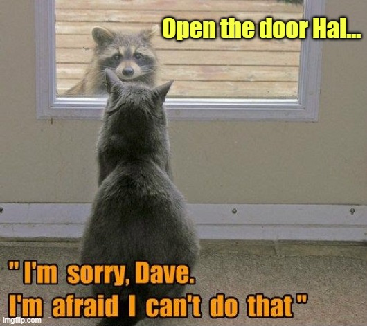Space 2001 | Open the door Hal... | image tagged in dave,hal,space,2001 | made w/ Imgflip meme maker