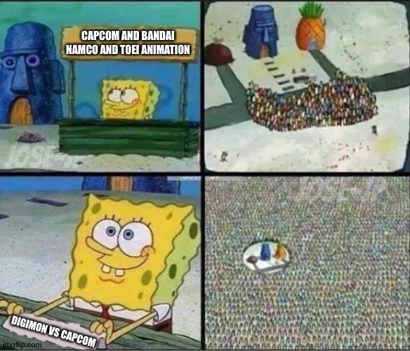 They need to make this happen! | CAPCOM AND BANDAI NAMCO AND TOEI ANIMATION; DIGIMON VS CAPCOM | image tagged in spongebob hype stand | made w/ Imgflip meme maker