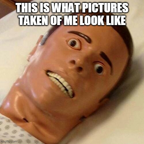 THIS IS WHAT PICTURES TAKEN OF ME LOOK LIKE | image tagged in picture,embarrassing,sigh,relateable,doll,cringe | made w/ Imgflip meme maker