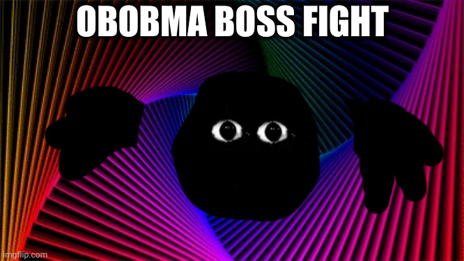 SOMEONE BANNED ME FROM OC_MEMEZ FOR NO REASON. WHOEVER IT IS, REMOVE THEIR MOD. | OBOBMA BOSS FIGHT | made w/ Imgflip meme maker