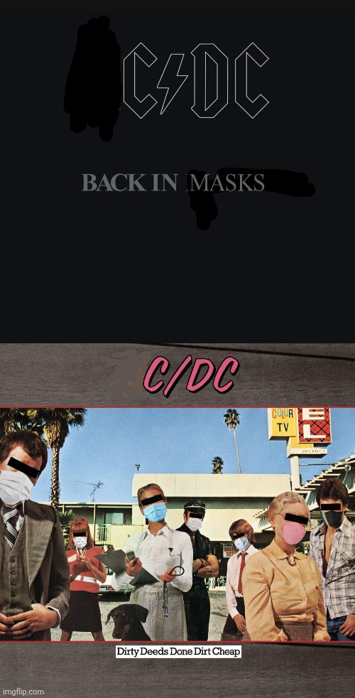 Dirty deeds indeed | image tagged in acdc,cdc,coronavirus,face mask,rock music | made w/ Imgflip meme maker