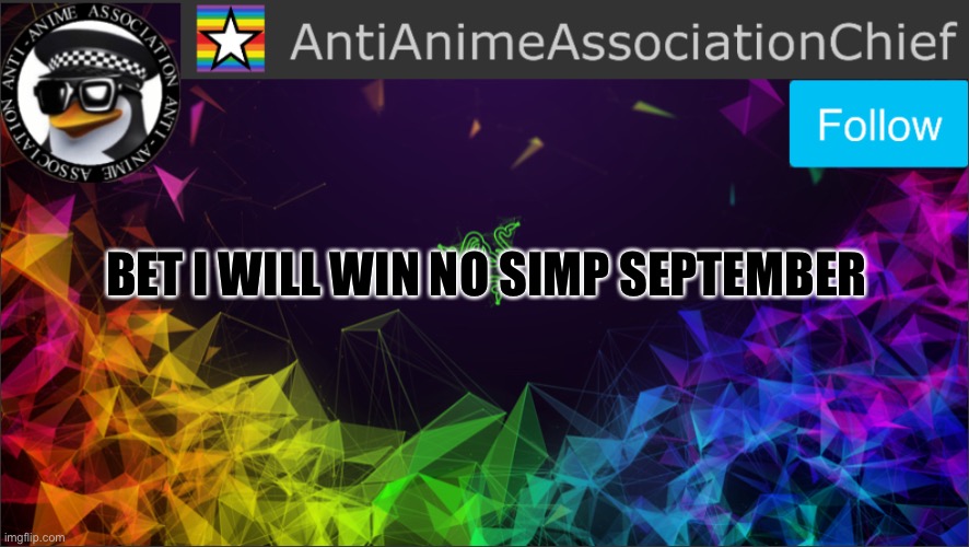AAA chief bulletin | BET I WILL WIN NO SIMP SEPTEMBER | image tagged in aaa chief bulletin | made w/ Imgflip meme maker