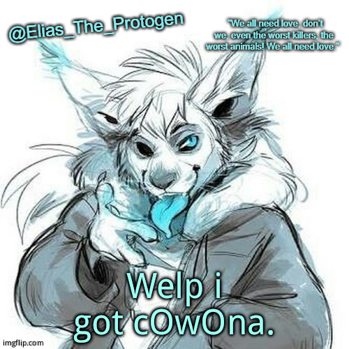 Elias_The_Protogen Furry Sans Announcement Template | Welp i got cOwOna. | image tagged in elias_the_protogen furry sans announcement template | made w/ Imgflip meme maker