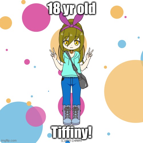 18 yr old; Tiffiny! | image tagged in charat | made w/ Imgflip meme maker