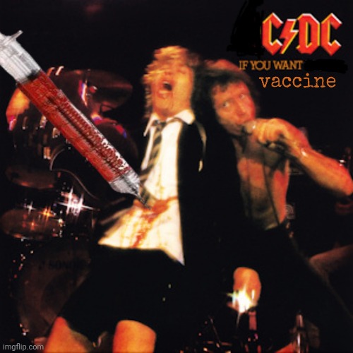 You got it! | image tagged in acdc,album,blood,cdc,covid19,vaccine | made w/ Imgflip meme maker