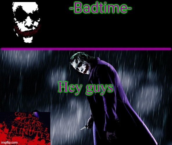 how is everyone | Hey guys | image tagged in joker announcement | made w/ Imgflip meme maker