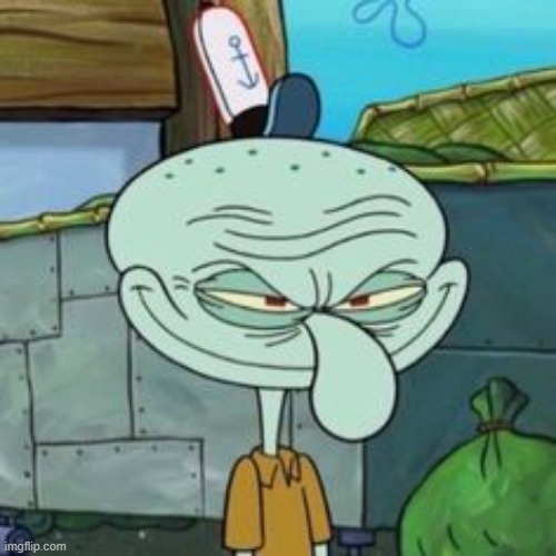 Evil Squidward | image tagged in evil squidward | made w/ Imgflip meme maker