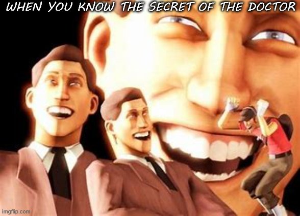 Doctor Who :3 | WHEN YOU KNOW THE SECRET OF THE DOCTOR | image tagged in laughing scout | made w/ Imgflip meme maker