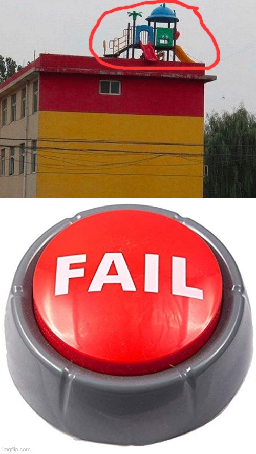 Who put that there? | image tagged in fail red button,playground,fail,you had one job | made w/ Imgflip meme maker