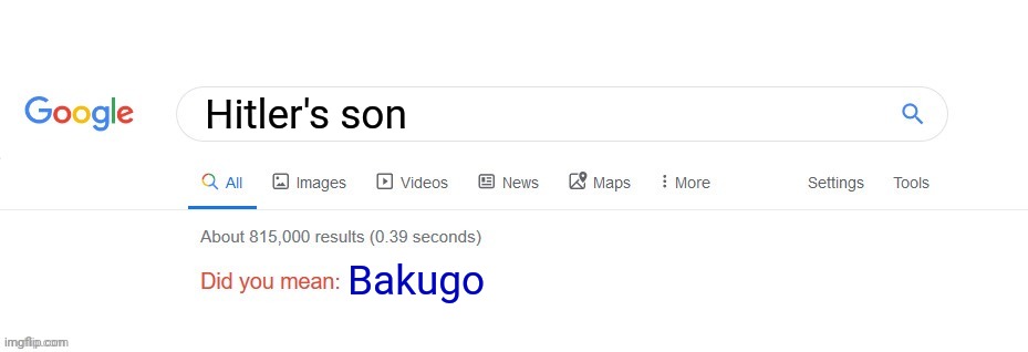 Did you mean? | Hitler's son; Bakugo | image tagged in did you mean | made w/ Imgflip meme maker