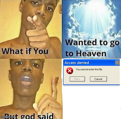 Ha gay | image tagged in what if you wanted to go to heaven,error | made w/ Imgflip meme maker
