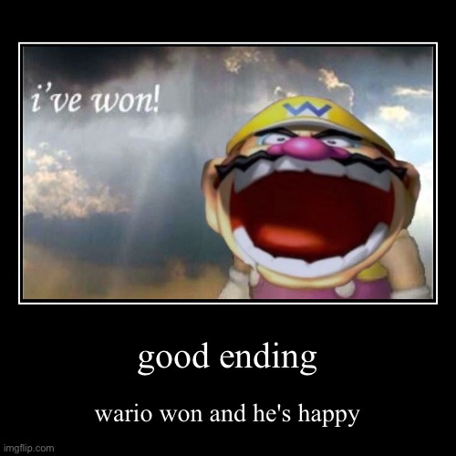 wario happy | image tagged in funny,demotivationals,wario,i've won but at what cost | made w/ Imgflip demotivational maker