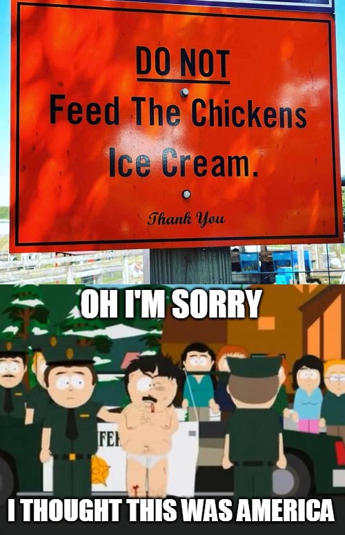 OH I'M SORRY; I THOUGHT THIS WAS AMERICA | image tagged in randy marsh,meme,memes,signs | made w/ Imgflip meme maker