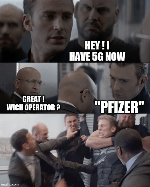 "Pfizer" |  HEY ! I HAVE 5G NOW; GREAT ! WICH OPERATOR ? "PFIZER" | image tagged in captain america elevator,pfizer,funny memes,memes | made w/ Imgflip meme maker