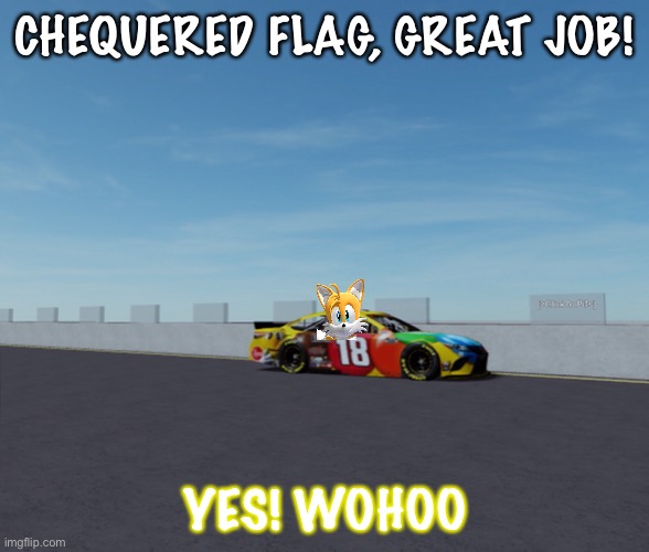 Tails pipped Lando and the debuting Crusader! | CHEQUERED FLAG, GREAT JOB! YES! WOHOO | image tagged in crusader,nascar,memes,lando norris,tails the fox,nmcs | made w/ Imgflip meme maker