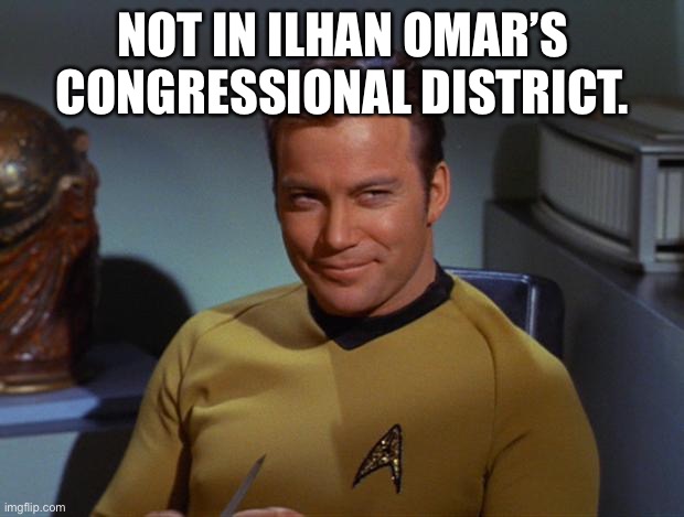 Kirk Smirk | NOT IN ILHAN OMAR’S CONGRESSIONAL DISTRICT. | image tagged in kirk smirk | made w/ Imgflip meme maker