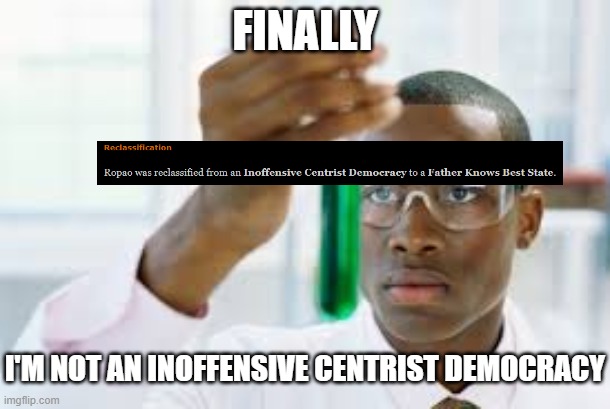 FINALLY | FINALLY; I'M NOT AN INOFFENSIVE CENTRIST DEMOCRACY | image tagged in finally | made w/ Imgflip meme maker