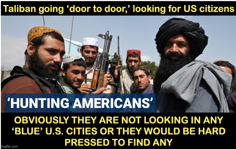 Taliban looking for US citizens | image tagged in taliban | made w/ Imgflip meme maker