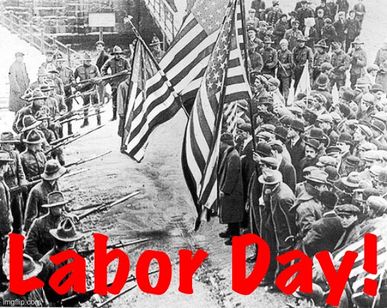 Labor Day For Real | Labor Day! | image tagged in labor day for real | made w/ Imgflip meme maker