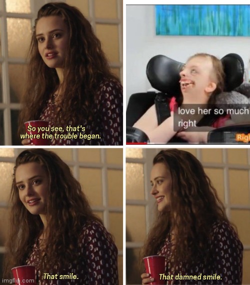 That Damn Smile | image tagged in that damn smile | made w/ Imgflip meme maker