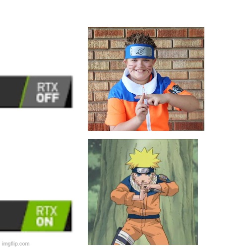 *grimaces* | image tagged in rtx on and off,naruto,naruto cosplay | made w/ Imgflip meme maker