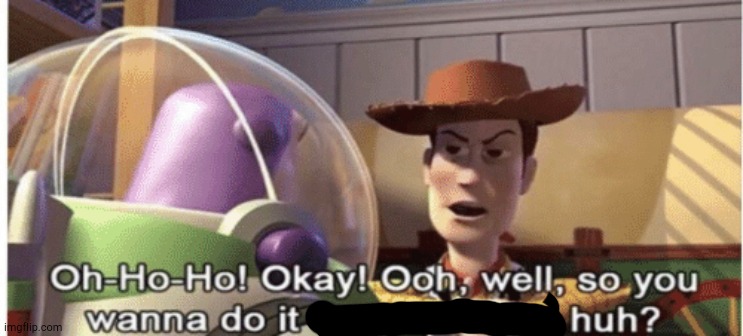 So you wanna do it the hard way | image tagged in so you wanna do it the hard way | made w/ Imgflip meme maker